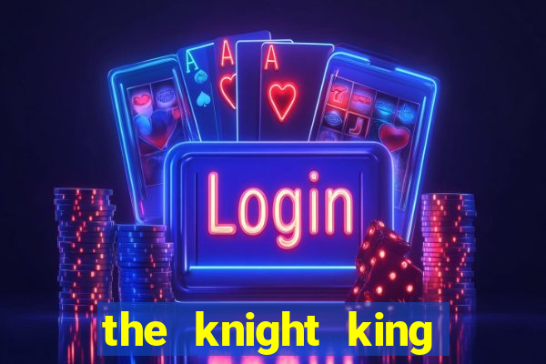 the knight king who returned with a god 1